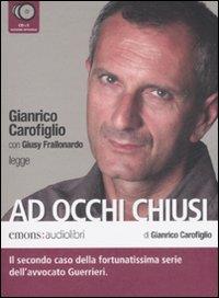 Gianrico Carofiglio con Giusy Frallonardo legge Ad occhi chiusi [Audioregistrazione]
