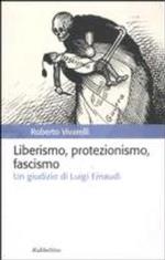Liberismo, protezionismo, fascismo