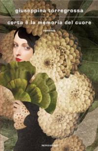 Corta è la memoria del cuore