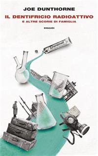 Il dentifricio radioattivo e altre scorie di famiglia