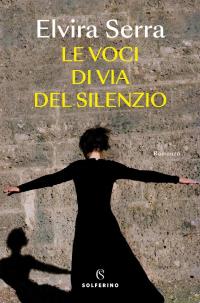LE VOCI DI VIA DEL SILENZIO