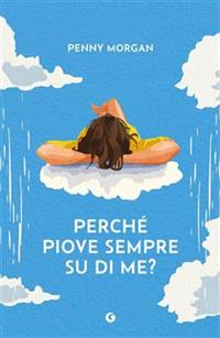 Perchè piove sempre su di me?