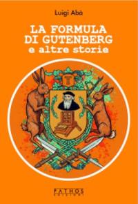 La formula di Gutenberg e altre storie
