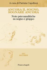 ANCORA IL SOGNO , SOGNARE ANCORA. Note psicoanalitiche su sogno e gruppo.