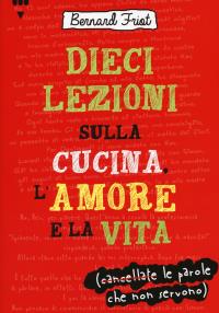 Dieci lezioni sulla cucina, l'amore e la vita
