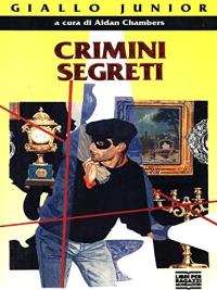 Crimini segreti/ AA. VV. ; a cura di Aidan Chambers