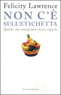 Non C'E' Sull'Etichetta Quello Che Mangiamo Senza Saperlo